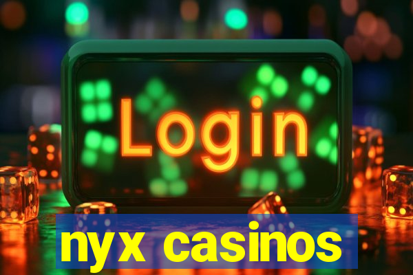 nyx casinos